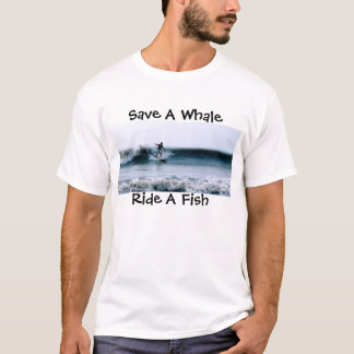 Save A Whale, Ride A Fish T-Shirt