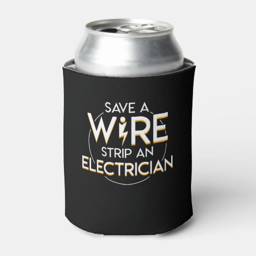 Save A Wire Strip An Electrician Gifts Shirt Can Cooler