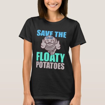 Save All The Floaty Potatoes Animal Manatee T-Shirt