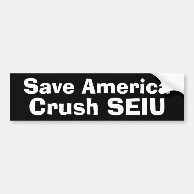 Save America - Crush SEIU Bumper Sticker (Front)