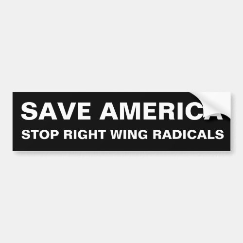 SAVE AMERICA STOP RIGHT WING RADICALS BUMPER STICKER