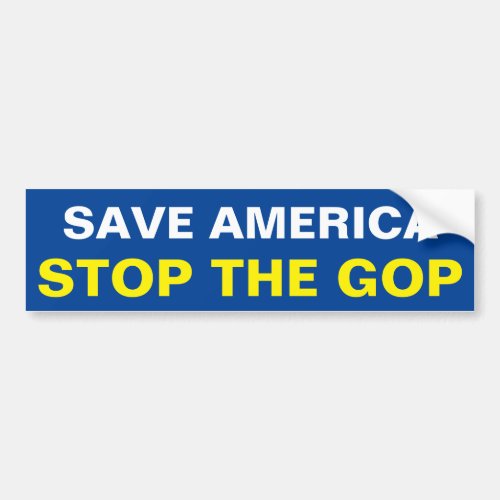 SAVE AMERICA STOP THE GOP BUMPER STICKER