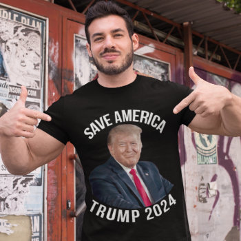 Save America Trump 2024 President Donald J. Trump T-shirt by ConservativeGifts at Zazzle