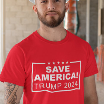 Save America Trump 2024 T-shirt by ConservativeGifts at Zazzle