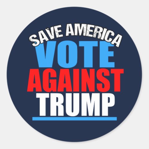 Save America Vote Against Trump Classic Round Sticker