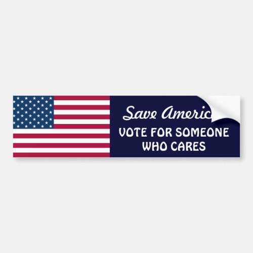 Save America_Vote for someone who caresFlag Bumper Sticker