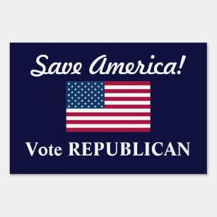 Save America!/Vote REPUBLICAN+U.S. Flag Yard Sign