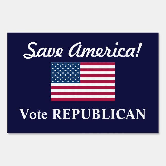 Save America!/Vote REPUBLICAN+U.S. Flag Yard Sign (Front)