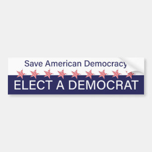 Save American Democracy; Elect a Democrat Bumper Sticker