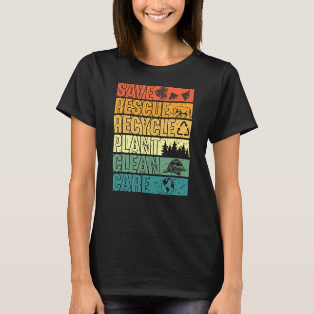 Save Bees Rescue Animals Plant Trees Clean Seas Ca T-Shirt (Front)