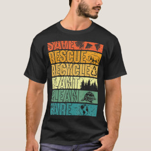 Save Bees Rescue Animals Plant Trees Clean Seas Ca T-Shirt