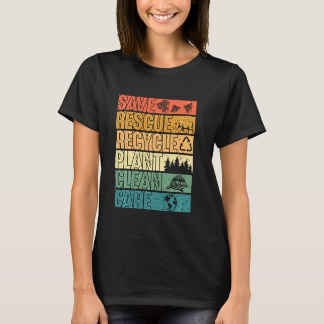 Save Bees Rescue Animals Plant Trees Clean Seas Ca T-Shirt (Front)