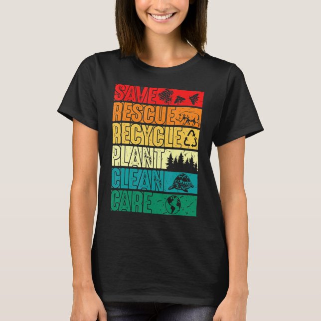 Save Bees Rescue Animals Plant Trees Clean Seas Ca T-Shirt (Front)