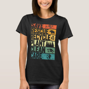 Save Bees Rescue Animals Plant Trees Clean Seas Ca T-Shirt