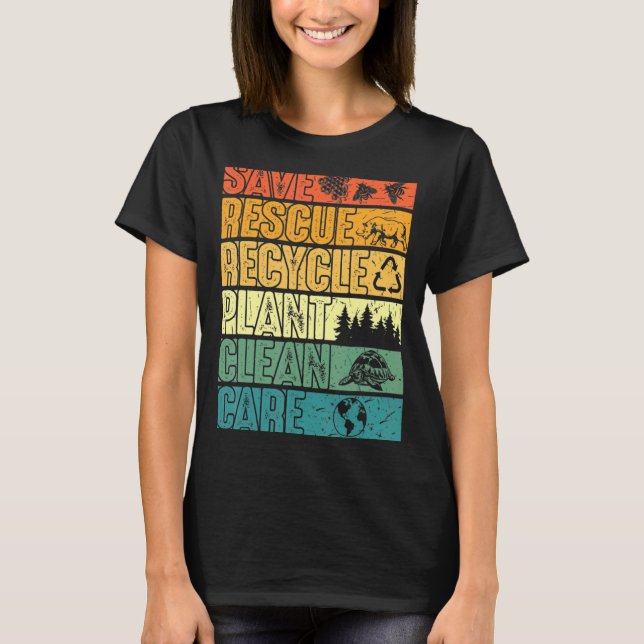 Save Bees Rescue Animals Plant Trees Clean Seas Ca T-Shirt (Front)