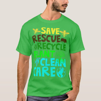 Save Bees Rescue Animals Recycle Plastics Earth Da T-Shirt