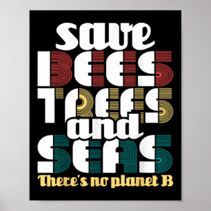 Save Bees Trees And Seas - Earth Day & Climate Poster