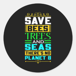 Save Bees Trees And Seas There Is No Planet B Eart Classic Round Sticker
