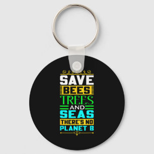 Save Bees Trees And Seas There Is No Planet B Eart Keychain