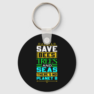 Save Bees Trees And Seas There Is No Planet B Eart Keychain
