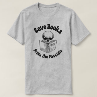Save books from the fascists T-Shirt