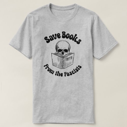 Save books from the fascists T_Shirt