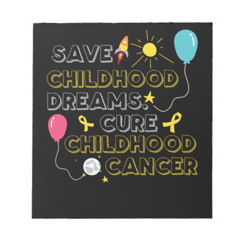 Save Child Dreams Cure Childhood Cancer Notepad