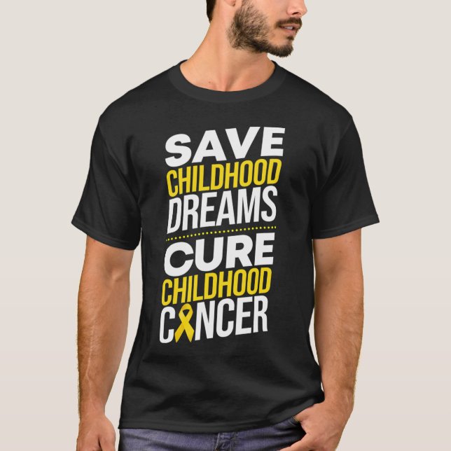 Save Childhood Dreams Cure Childhood Cancer Ribbon T-Shirt (Front)