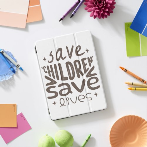 Save Children Save Lives iPad Air Cover