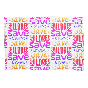 Save Children, Save Lives Pillow Case