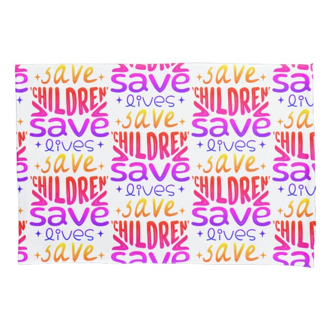 Save Children, Save Lives Pillow Case (Front)