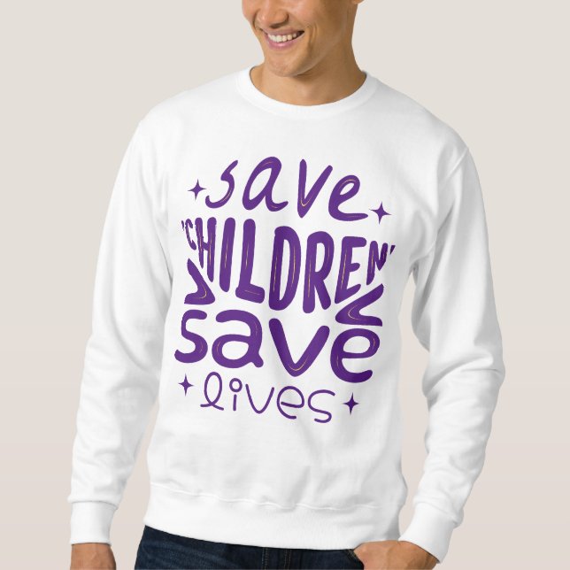 Save Children, Save Lives Sweatshirt (Front)