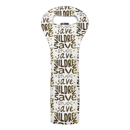 Save Children Save Lives Wine Bag