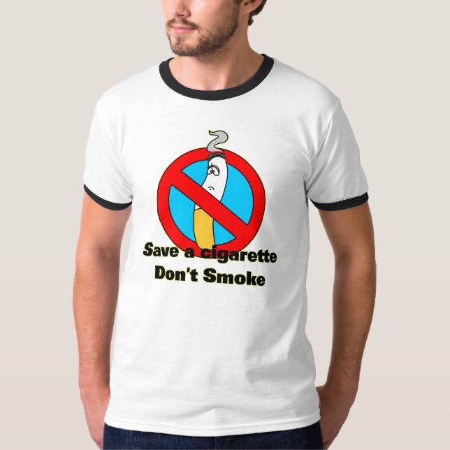 Save cigarettes, don't smoke T-Shirt (Front)