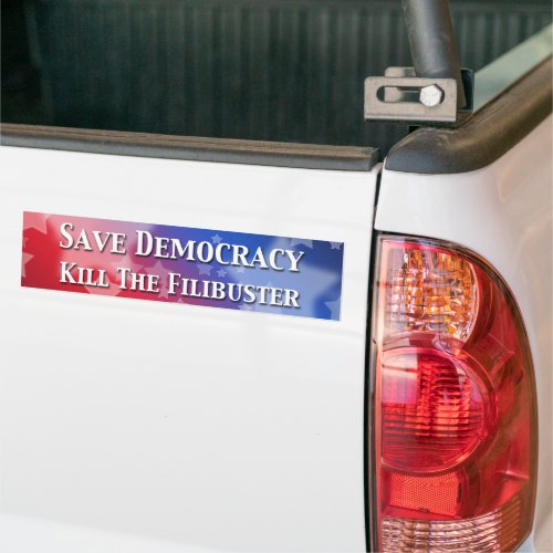 Save Democracy Kill The Filibuster Bumper Sticker