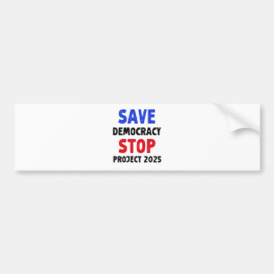 Save Democracy Stop Project 2025 Election Gift Bumper Sticker