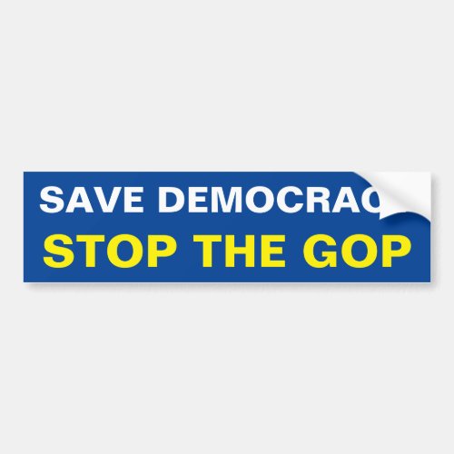 SAVE DEMOCRACY STOP THE GOP BUMPER STICKER
