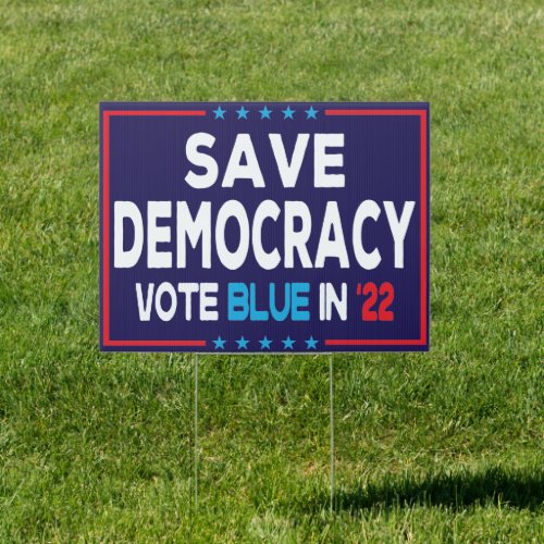 Save Democracy vote blue in 22 2022 Election Sign