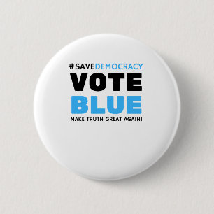 Save Democracy Vote Blue Make Truth Great Agin Button