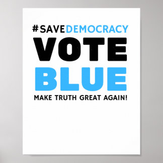 Save Democracy Vote Blue Make Truth Great Agin  Poster
