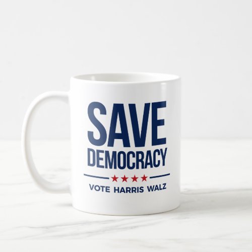 SAVE DEMOCRACY _ Vote Harris Walz Coffee Mug