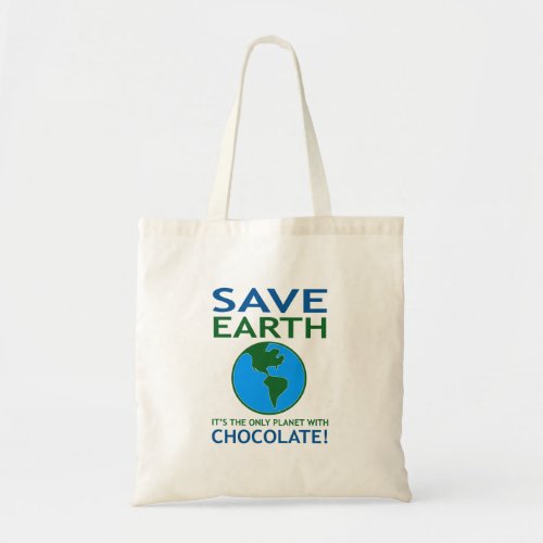 Save Earth It Has Chocolate Funny Tote Bag