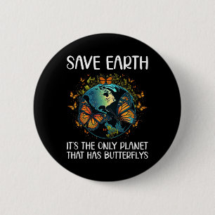 Save Earth It's The Only Planet That Has Butterfli Button