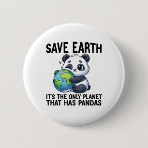 Save Earth It's The Only Planet That Has Pandas Ea Button