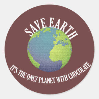 save earth it's the only planet with chocolate classic round sticker