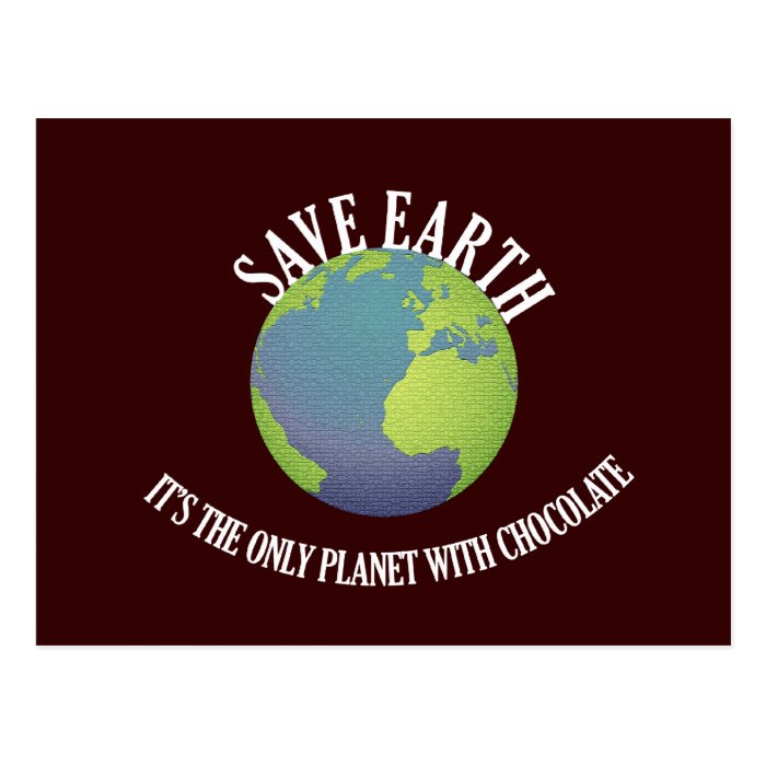 save earth its the only planet with chocolate postcard
