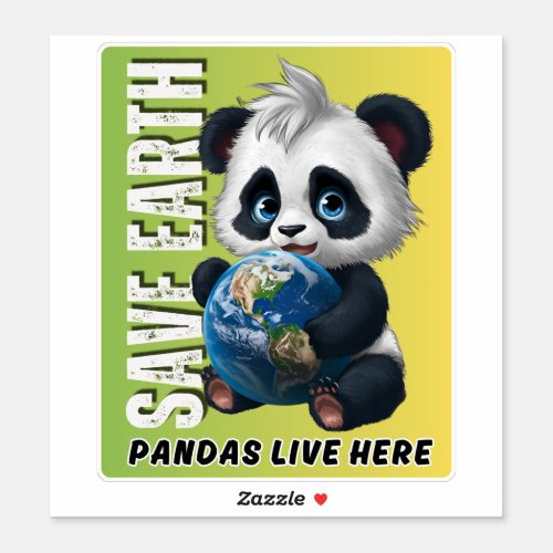 SAVE EARTH Pandas live here _ Earth Day Sticker