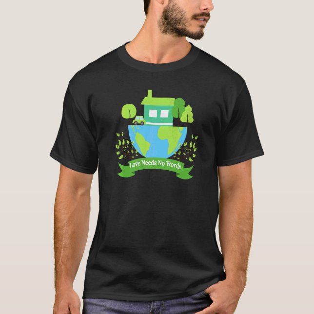 Save Earth Planet Day Environmental Day Love Needs T-Shirt (Front)