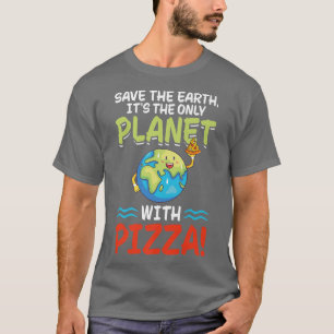 Save Earth Planet With Pizza World Funny Earth Day T-Shirt