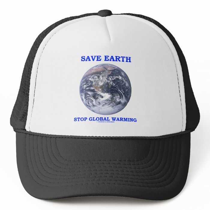 Save Earth Stop Global Warming (Blue Marble Earth) Trucker Hats by 